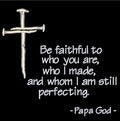 Be faithful to who you are - Cross of nails