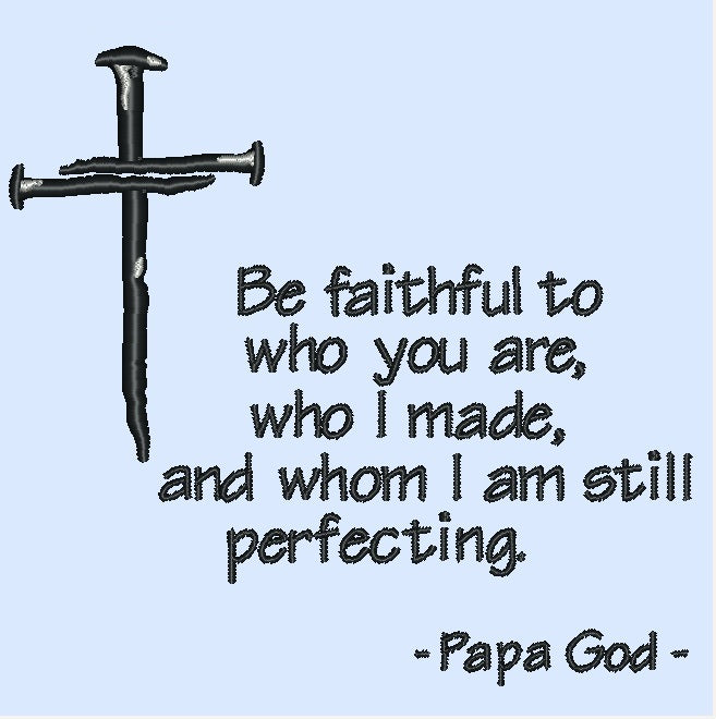Be faithful to who you are - Cross of nails