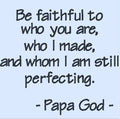 Be faithful to who you are