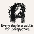 Every day is a battle - Crown of Thorns
