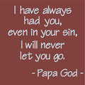 I have always had you