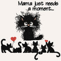 Mama just needs a moment - Cats