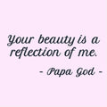 Your beauty is a reflection